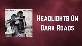 Snow Patrol - Headlights On Dark Roads (Lyrics)