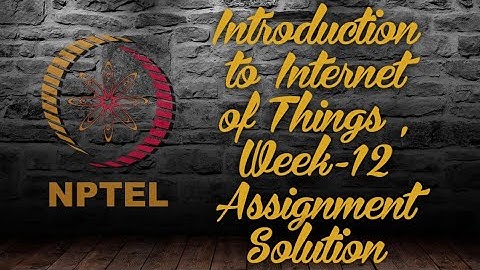 Introduction to Internet Of Things || Week -12 Assignment Solution..#NPTEL