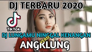 DJ LUNGAMU NINGGAL KENANGAN versi angklung terbaru 2020