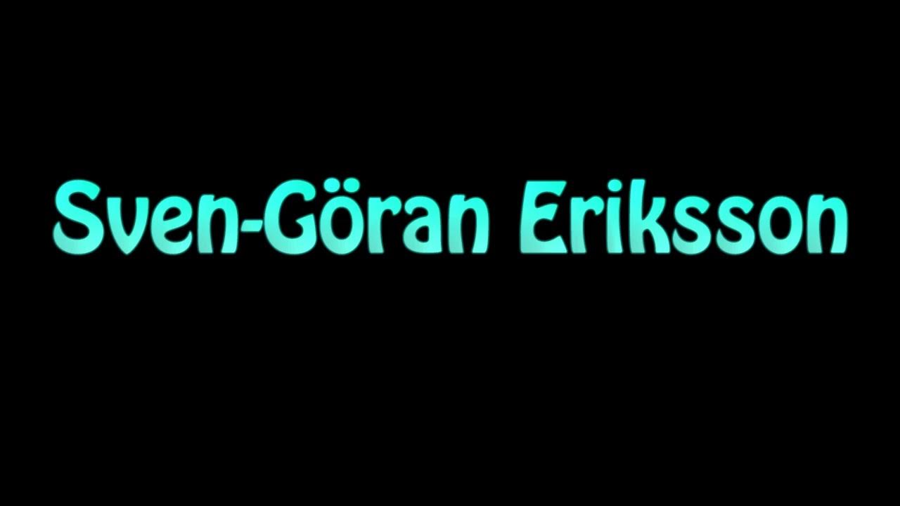 Learn How To Pronounce Sven Goran Eriksson YouTube