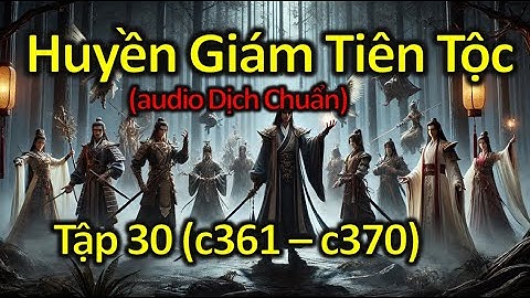 Huyền Giám Tiên Tộc  - Tập 30 -  Tác Giả Quý Việt Nhân