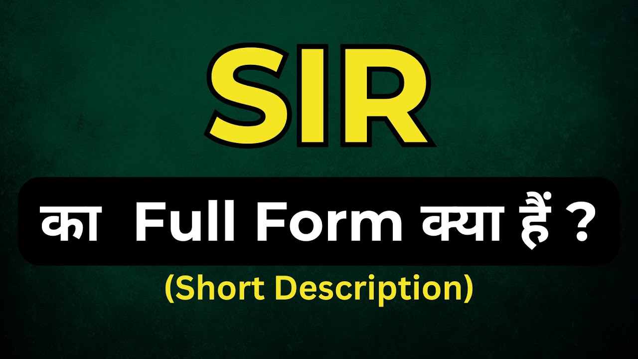 SIR  full Form, full Form of important words , full Form of SIR  , SIR  full Form kya hai