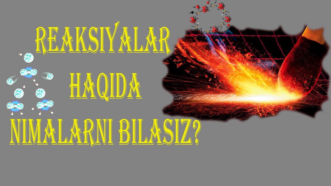 REAKSIYALAR HAQIDA NIMALARNI BILASIZ?