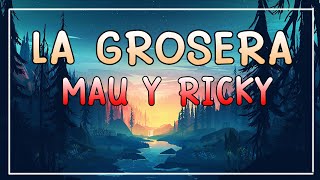 La Grosera - Mau y Ricky (Letra/Lyrics)