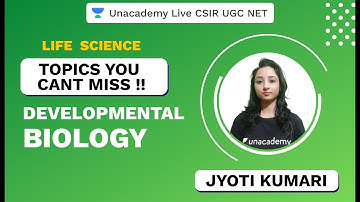 Topics You Cant Miss | Life Science | Developmental Biology | CSIR UGC NET 2020 | Jyoti | Unacademy