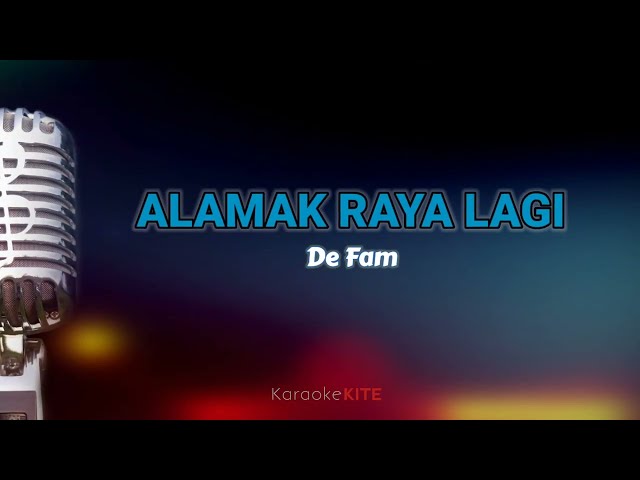 Alamak Raya Lagi - De Fam (Karaoke Lirik) class=