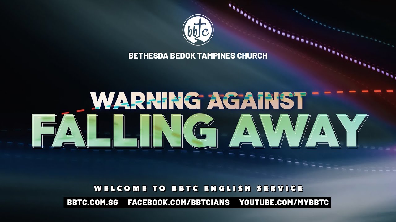 Warning Against Falling Away BBTC English Service (May 15 & 16, 2021