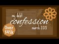 debt confession | march 2021 | #lowincome