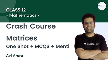 Crash Course: Matrices | One Shot + MCQS + Menti | Class 12 Math | Unacademy Class 11&12 | Avi Arora
