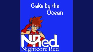 Cake by the Ocean - Nightcore Red