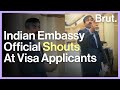 Indian embassy official shouts at visa applicants