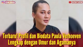 Biodata Paula Verhoeven Lengkap dengan Umur dan Agama