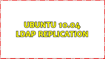 Ubuntu 10.04 LDAP Replication