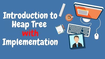 Introduction to Heap with example | Max Heap | Min Heap | Heapify in C++