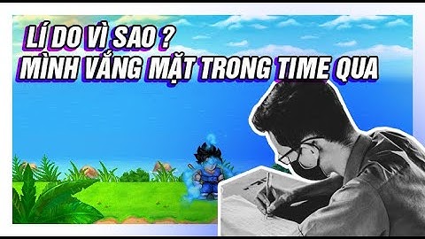 LÍ DO VÌ SAO ? MÌNH KHÔNG LÀM CLIP ĐƯỢC TRONG THỜI GIAN QUA !