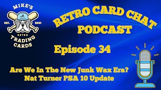 Are We In Another Junk Wax Era Nat Turner PSA 10 Update | Retro Card Chat Podcast