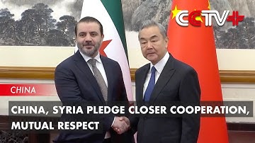 China, Syria Pledge Closer Cooperation, Mutual Respect