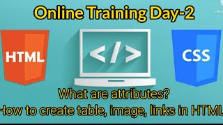 HTML Class Day-2 | What are attributes in HTML | How to create table, image, links in HTML