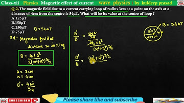 The magnetic field due to a current carrying loop of radius 3cm at a point on the axis at a distance