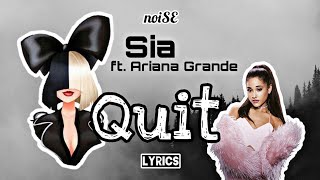 Sia - Quit (lyrics) ft. Ariana Grande