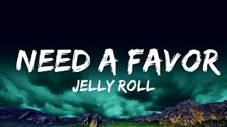 Jelly Roll - NEED A FAVOR (Lyrics)  | 25 Min