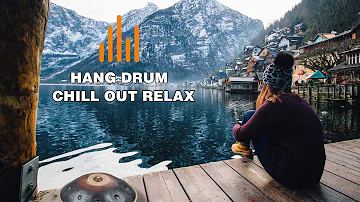 Relaxing Hang Drum Mix 🎧 Chill Out Relax  🎧 #6