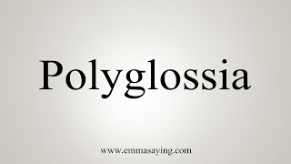 How To Say Polyglossia