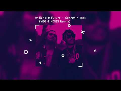 Ezhel & Future - Şehrimin Tadı (Remix)