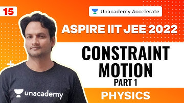 Constraint Motion: Kinematics Part 2 L 15 | Physics | Aspire IIT-JEE 2022 | NKC Sir | Unacademy