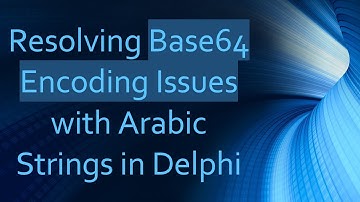 Resolving Base64 Encoding Issues with Arabic Strings in Delphi