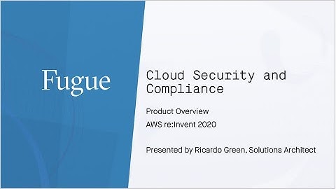 Fugue Overview - AWS re:Invent 2020