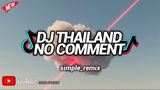 Dj Tiktok No Comment Versi Thailand
