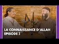 Episode 3 la connaissance dallah