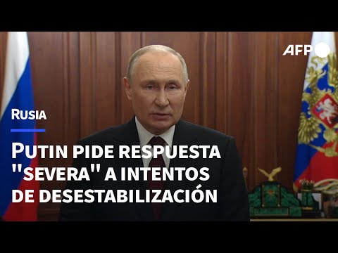 Putin pide respuesta "severa" a intentos exteriores de desestabilizar Rusia | AFP