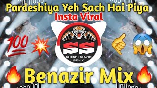 Pardeshiya Yeh Sach Hai Piya - Benazir Mix - Dj Song - Dj Satish And Sachin | Unreleased 2021 😱💥💯