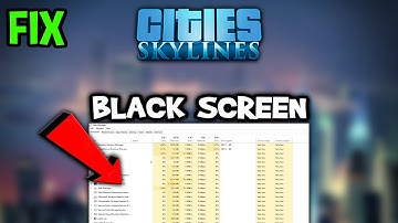 Cities Skylines – How to Fix Black Screen & Stuck on Loading Screen