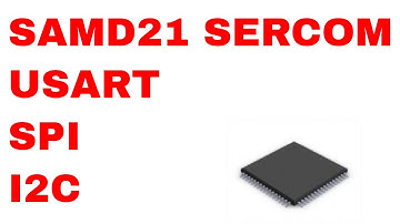SAMD21 ARM Cortex Tutorial #8: SERCOM Module (USART/SPI/I2C) (Bare Metal)
