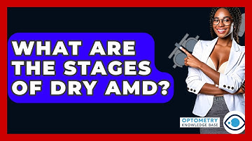 What Are The Stages Of Dry AMD? - Optometry Knowledge Base