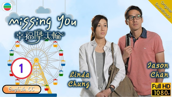 [Eng Sub] | TVB Romantic Drama | Missing You 幸福摩天輪 01/20 | Linda Chung Jason Chan Rosina Lam | 2012