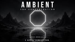 Full Ambient for Concentration — Cold Horizon — 2 Hours Combilation News