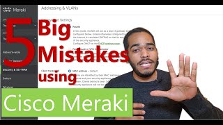 5 Big mistakes using Cisco Meraki devices and working with the Cisco Meraki dashboard