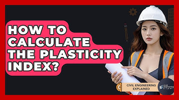 How To Calculate The Plasticity Index? - Civil Engineering Explained