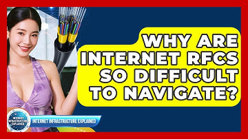 Why Are Internet RFCs So Difficult To Navigate? - Internet Infrastructure Explained