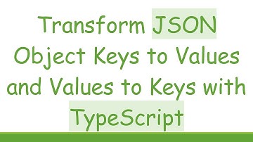 Transform JSON Object Keys to Values and Values to Keys with TypeScript