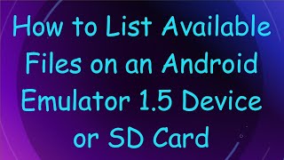 How to List Available Files on an Android Emulator 1.5 Device or SD Card