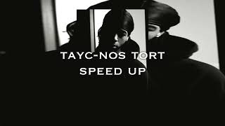 tayc-nos tort ( speed up )