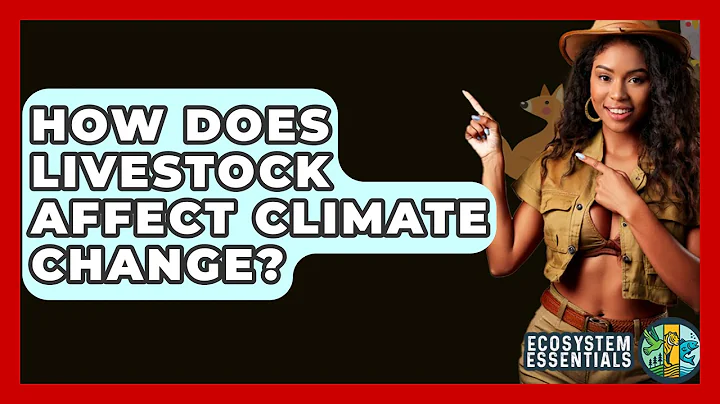How Does Livestock Affect Climate Change? - Ecosystem Essentials