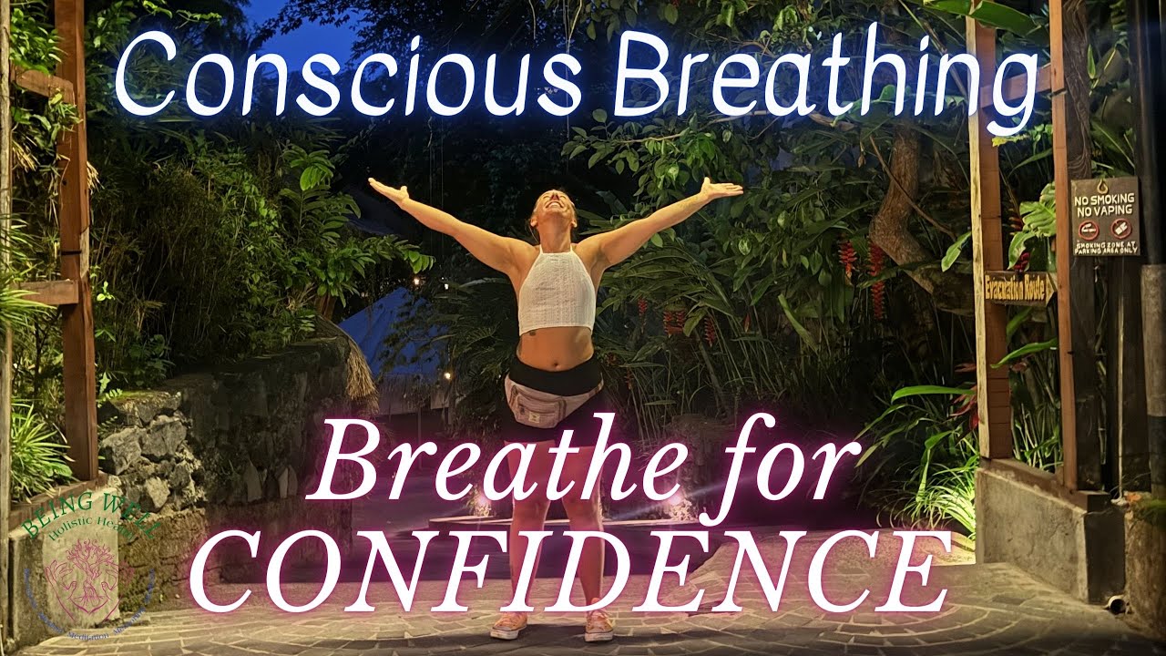 Conscious Breathing for Confidence Breathe with Awareness How to