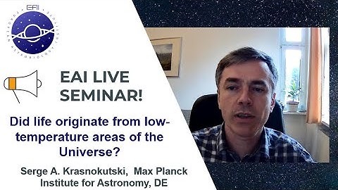 Trailer - EAI Seminars : Did life originate from low-temperature areas of the Universe?