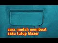 tutorial membuat saku bobok tutup jas blazer wanita#pemula